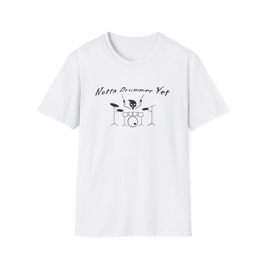 Notta Drummer Yet Unisex Softstyle T-Shirt - Fun Music Tee for Aspiring Musicians