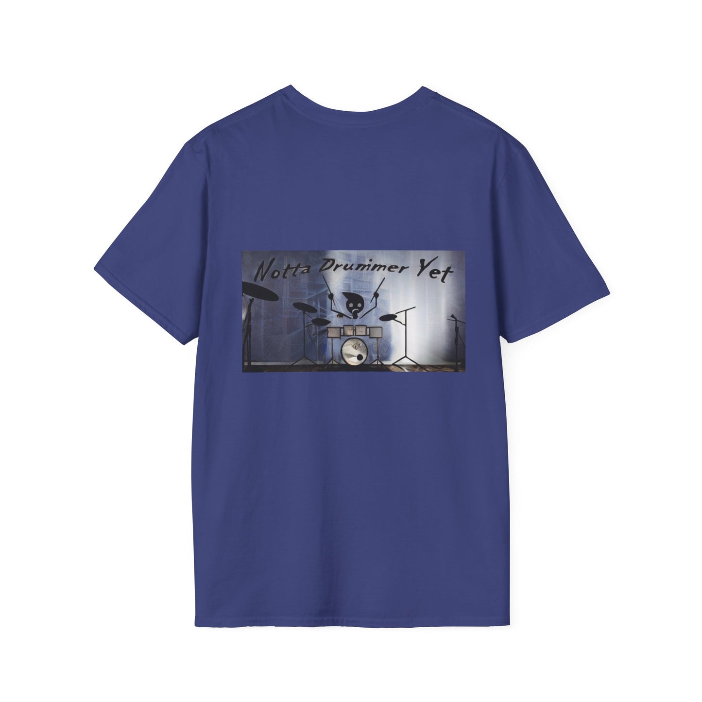 Notta Drummer Yet Unisex Softstyle T-Shirt - Cool Musician Gift
