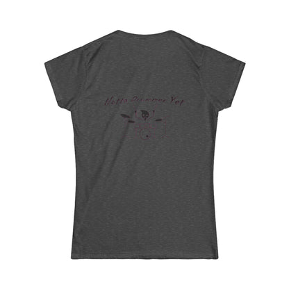 Notta Drummer Yet Women's Tee - Fun Music Lover's Softstyle Shirt