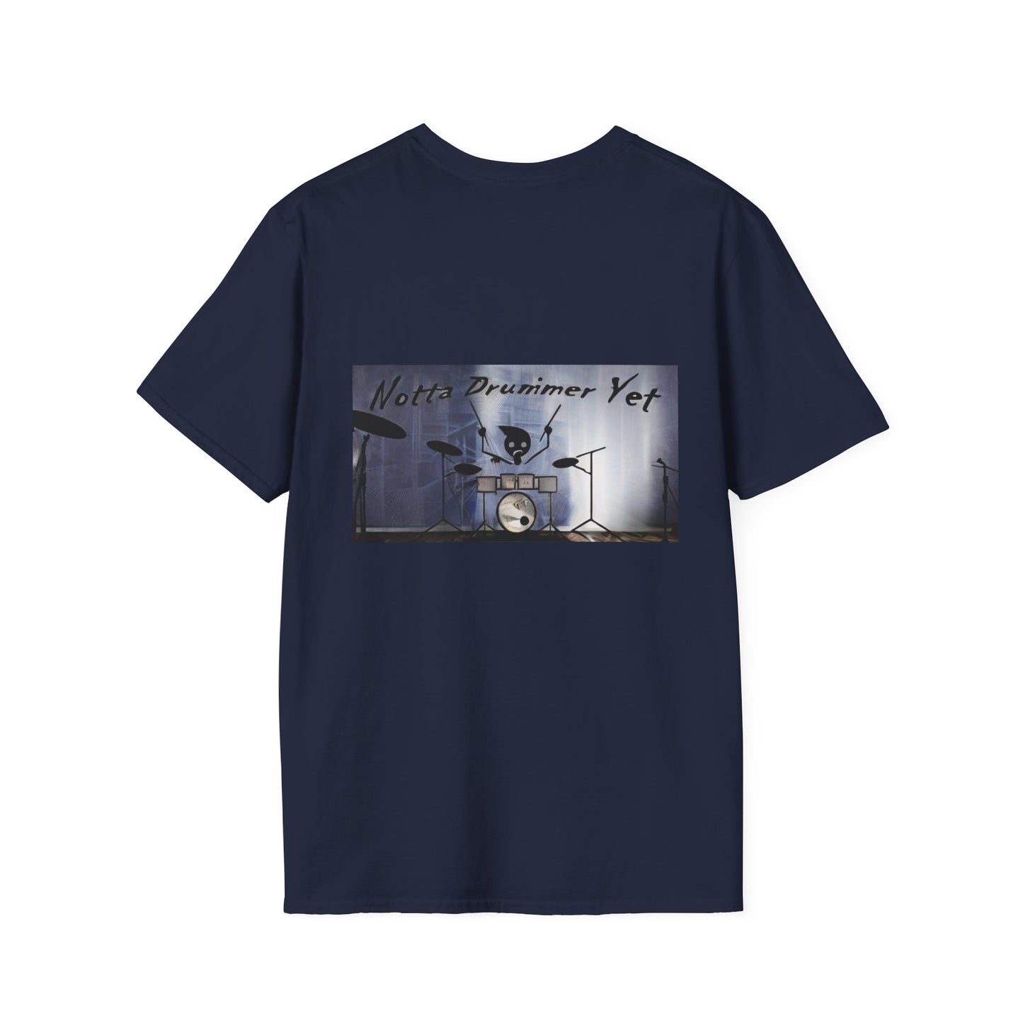 Notta Drummer Yet Unisex Softstyle T-Shirt - Cool Musician Gift